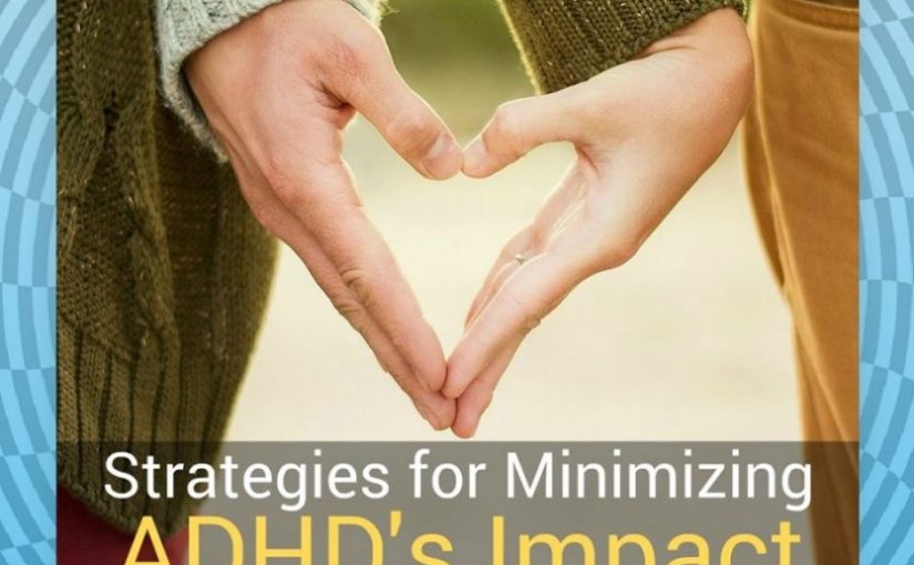 Strategies for Minimizing ADHD’s Impact on Relationships